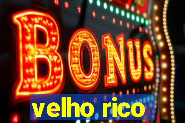 velho rico